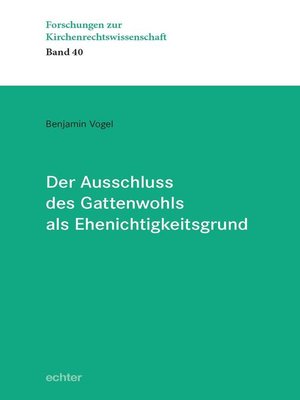 cover image of Der Ausschluss des Gattenwohls als Ehenichtigkeitsgrund